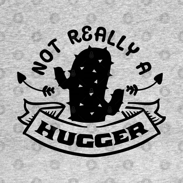 Not Really a Hugger - Cactus Sarcastic Quote by Wanderer Bat